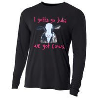 I Gotta Go Julia We Got Cows Funny Gift Farmer Cooling Performance Long Sleeve Crew