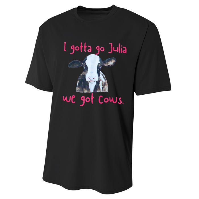 I Gotta Go Julia We Got Cows Funny Gift Farmer Performance Sprint T-Shirt