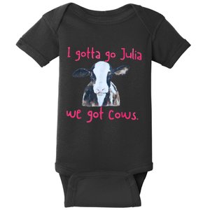 I Gotta Go Julia We Got Cows Funny Gift Farmer Baby Bodysuit