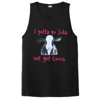 I Gotta Go Julia We Got Cows Funny Gift Farmer PosiCharge Competitor Tank