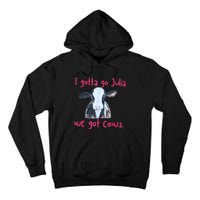 I Gotta Go Julia We Got Cows Funny Gift Farmer Tall Hoodie