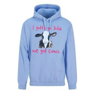 I Gotta Go Julia We Got Cows Funny Gift Farmer Unisex Surf Hoodie