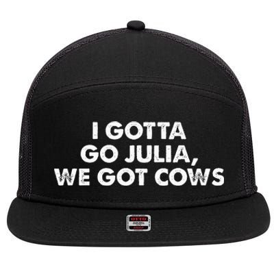 I Gotta Go Julia We Got Cows Apparel 7 Panel Mesh Trucker Snapback Hat