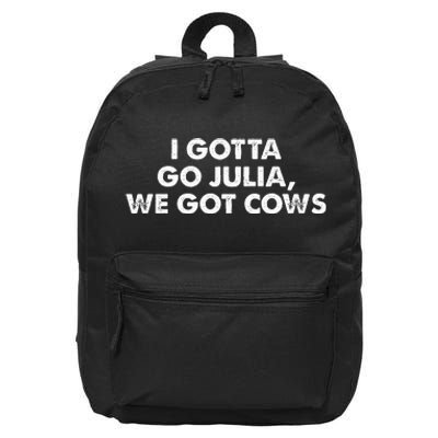 I Gotta Go Julia We Got Cows Apparel 16 in Basic Backpack