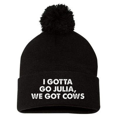 I Gotta Go Julia We Got Cows Apparel Pom Pom 12in Knit Beanie