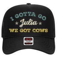 I Gotta Go Julia We Got Cows Vintage High Crown Mesh Back Trucker Hat