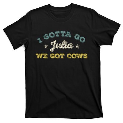 I Gotta Go Julia We Got Cows Vintage T-Shirt