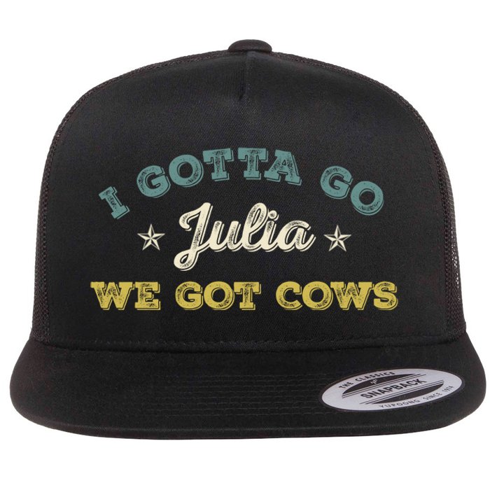 I Gotta Go Julia We Got Cows Vintage Flat Bill Trucker Hat