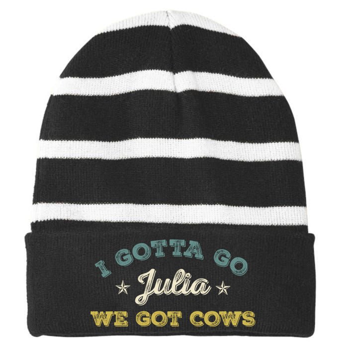 I Gotta Go Julia We Got Cows Vintage Striped Beanie with Solid Band