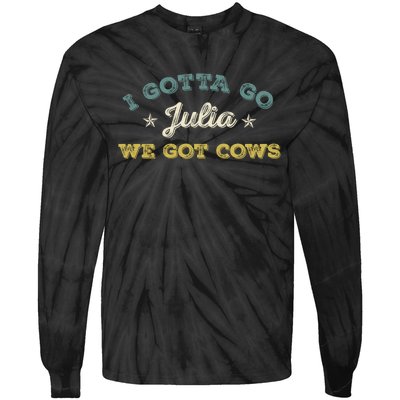 I Gotta Go Julia We Got Cows Vintage Tie-Dye Long Sleeve Shirt