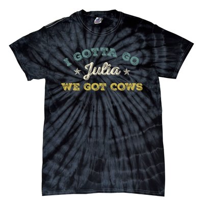 I Gotta Go Julia We Got Cows Vintage Tie-Dye T-Shirt