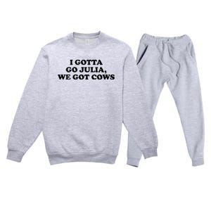 I Gotta Go Julia We Got Cows Premium Crewneck Sweatsuit Set