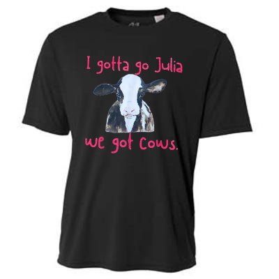 I Gotta Go Julia We Got Cows Funny Farmer Cooling Performance Crew T-Shirt