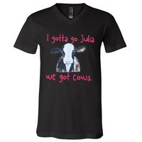 I Gotta Go Julia We Got Cows Funny Farmer V-Neck T-Shirt