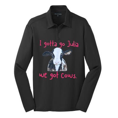 I Gotta Go Julia We Got Cows Funny Farmer Silk Touch Performance Long Sleeve Polo