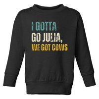 I Gotta Go Julia We Got Cows Vintage Toddler Sweatshirt