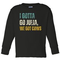 I Gotta Go Julia We Got Cows Vintage Toddler Long Sleeve Shirt