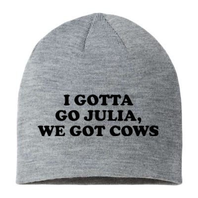 I Gotta Go Julia We Got Cows Sustainable Beanie