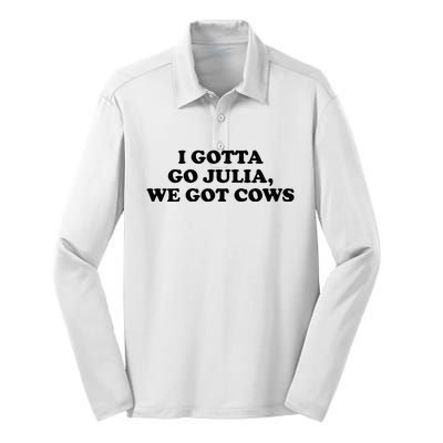 I Gotta Go Julia We Got Cows Silk Touch Performance Long Sleeve Polo