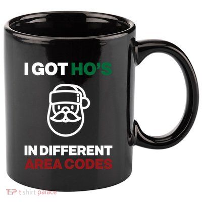 I Got Hos In Different Area Codes Funny Christmas Meme Gift Great Gift 11oz C Handle Ceramic Mug