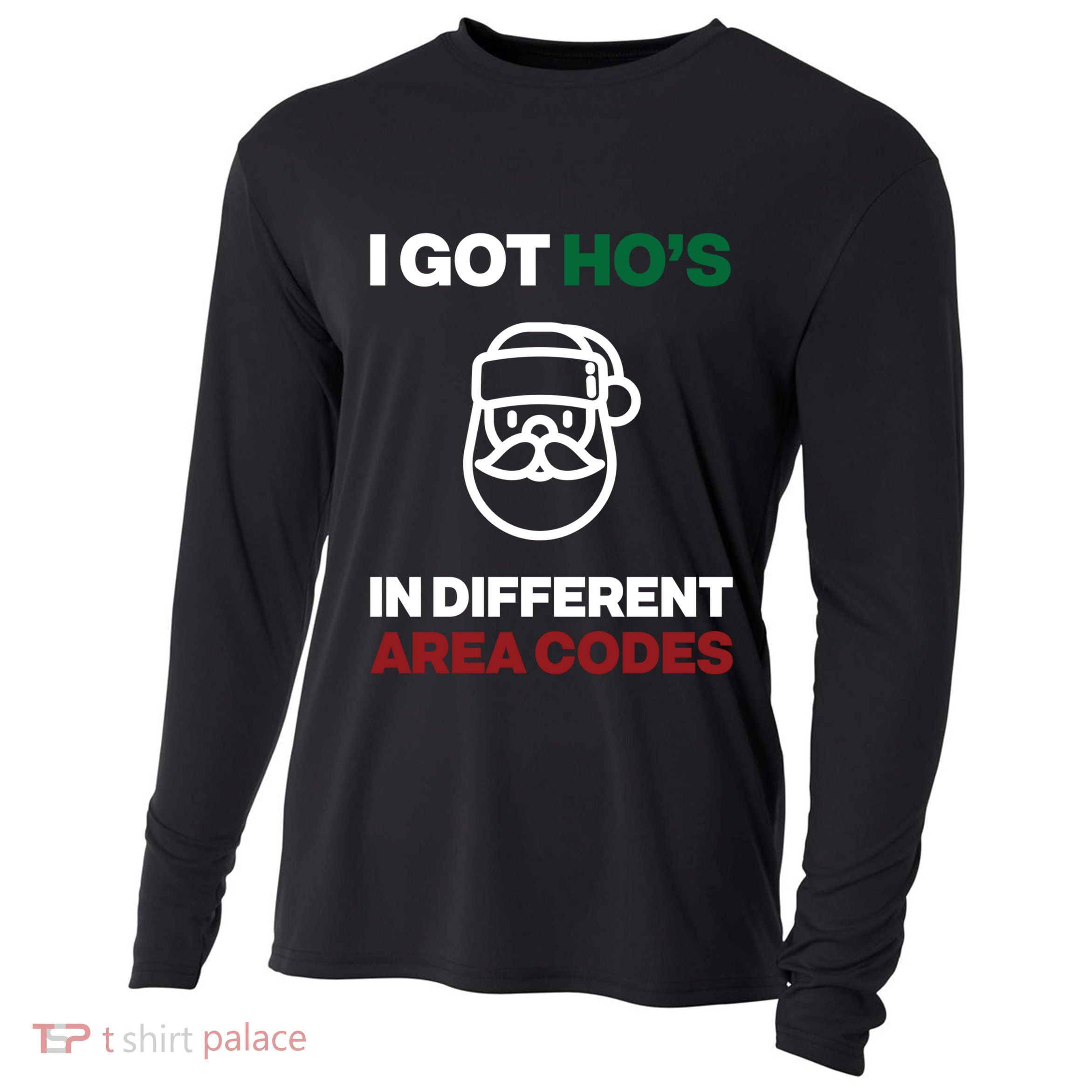I Got Hos In Different Area Codes Funny Christmas Meme Gift Great Gift Cooling Performance Long Sleeve Crew