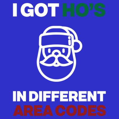 I Got Hos In Different Area Codes Funny Christmas Meme Gift Great Gift T-Shirt
