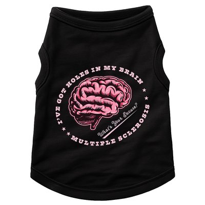 IVe Got Holes In My Brain Ms Multiple Sclerosis Awareness Doggie Tank