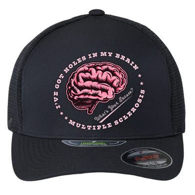 IVe Got Holes In My Brain Ms Multiple Sclerosis Awareness Flexfit Unipanel Trucker Cap