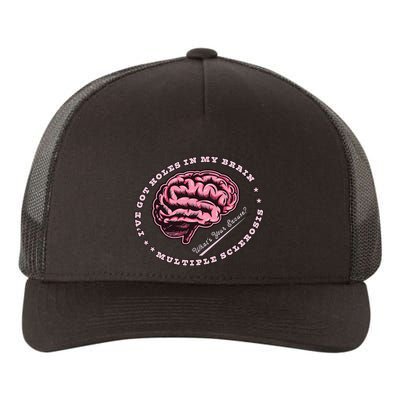 IVe Got Holes In My Brain Ms Multiple Sclerosis Awareness Yupoong Adult 5-Panel Trucker Hat