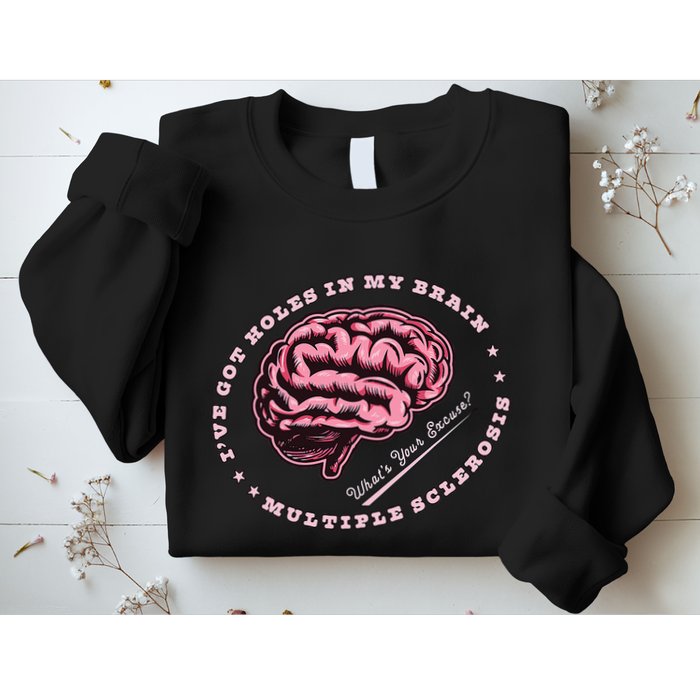IVe Got Holes In My Brain Ms Multiple Sclerosis Awareness Sweatshirt