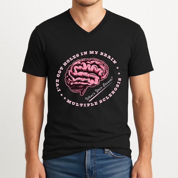 IVe Got Holes In My Brain Ms Multiple Sclerosis Awareness V-Neck T-Shirt