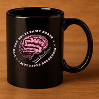 IVe Got Holes In My Brain Ms Multiple Sclerosis Awareness 11oz C Handle Ceramic Mug