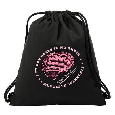IVe Got Holes In My Brain Ms Multiple Sclerosis Awareness Drawstring Bag