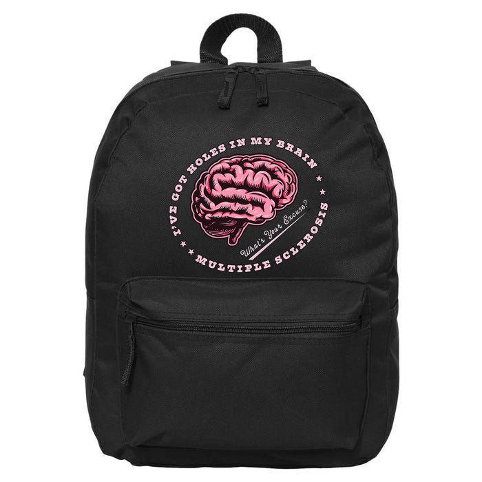 IVe Got Holes In My Brain Ms Multiple Sclerosis Awareness 16 in Basic Backpack