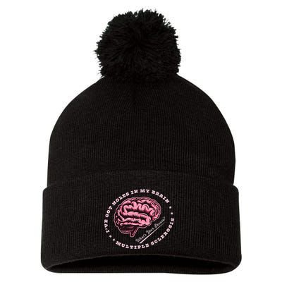 IVe Got Holes In My Brain Ms Multiple Sclerosis Awareness Pom Pom 12in Knit Beanie