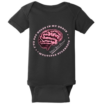 IVe Got Holes In My Brain Ms Multiple Sclerosis Awareness Baby Bodysuit