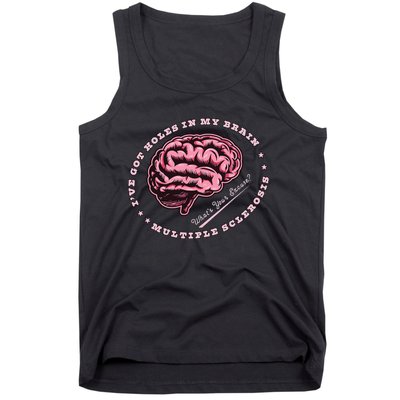 IVe Got Holes In My Brain Ms Multiple Sclerosis Awareness Tank Top