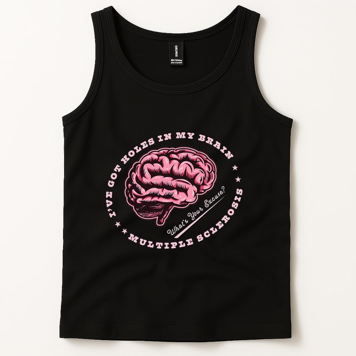 IVe Got Holes In My Brain Ms Multiple Sclerosis Awareness Tank Top