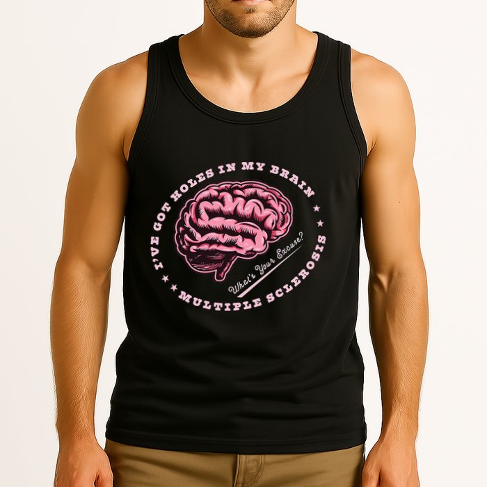 IVe Got Holes In My Brain Ms Multiple Sclerosis Awareness Tank Top