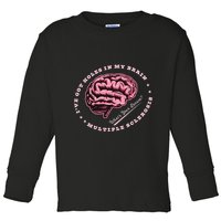 IVe Got Holes In My Brain Ms Multiple Sclerosis Awareness Toddler Long Sleeve Shirt
