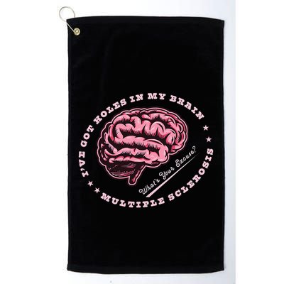 IVe Got Holes In My Brain Ms Multiple Sclerosis Awareness Golf Towel