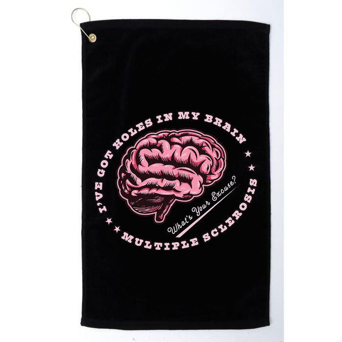 IVe Got Holes In My Brain Ms Multiple Sclerosis Awareness Golf Towel