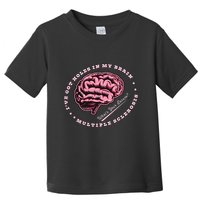 IVe Got Holes In My Brain Ms Multiple Sclerosis Awareness Toddler T-Shirt
