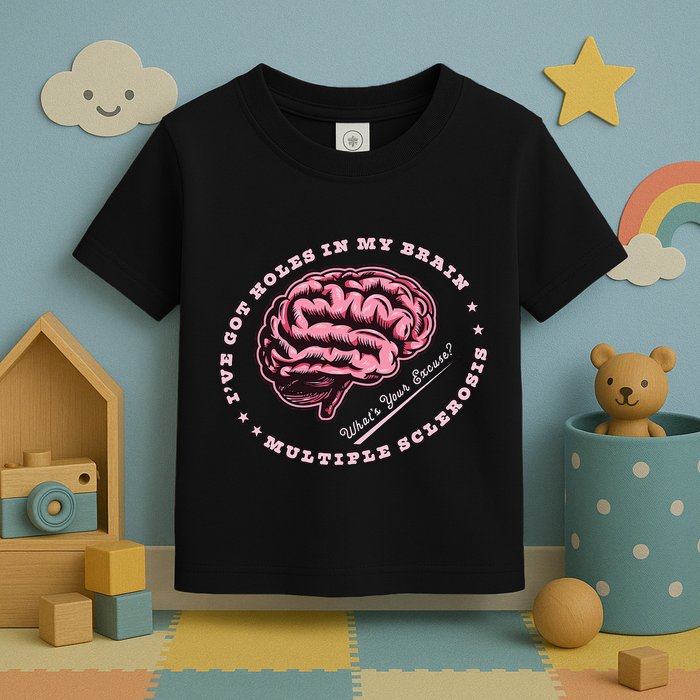 IVe Got Holes In My Brain Ms Multiple Sclerosis Awareness Toddler T-Shirt