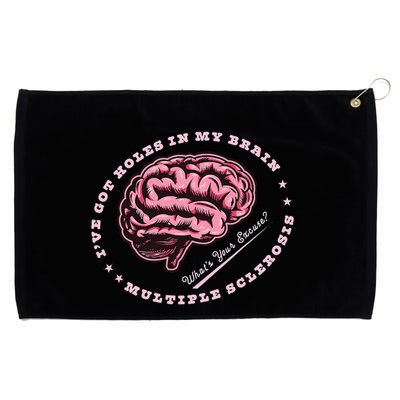 IVe Got Holes In My Brain Ms Multiple Sclerosis Awareness Grommeted Golf Towel