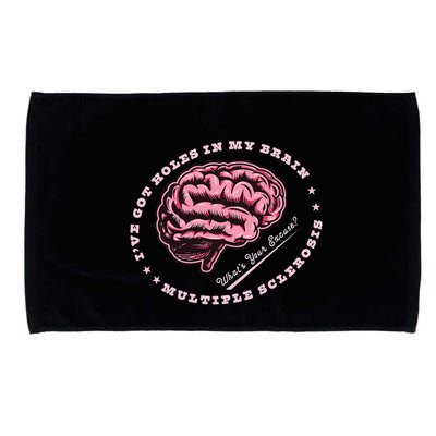 IVe Got Holes In My Brain Ms Multiple Sclerosis Awareness Microfiber Hand Towel