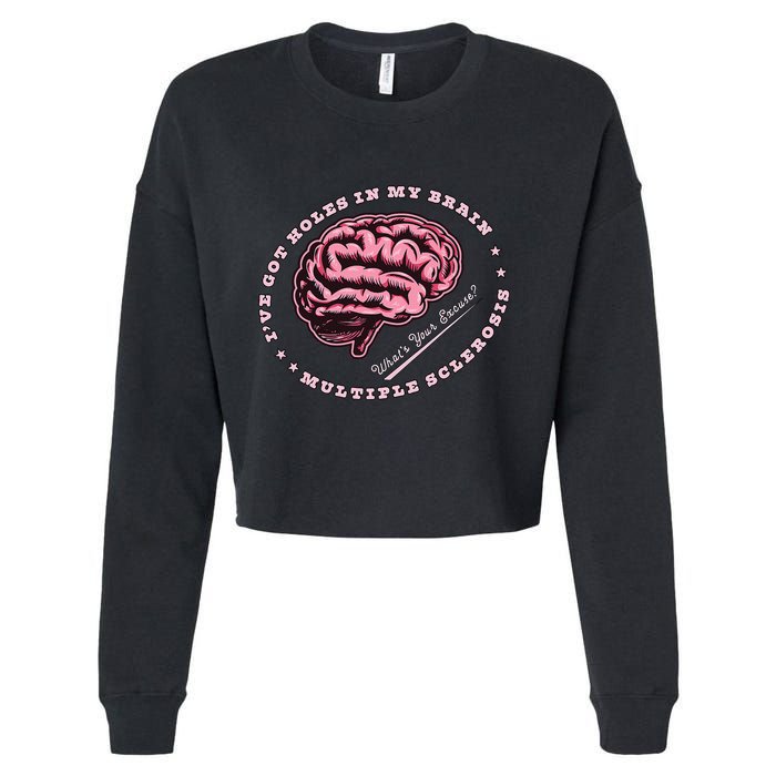 IVe Got Holes In My Brain Ms Multiple Sclerosis Awareness Cropped Pullover Crew