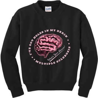 IVe Got Holes In My Brain Ms Multiple Sclerosis Awareness Kids Sweatshirt