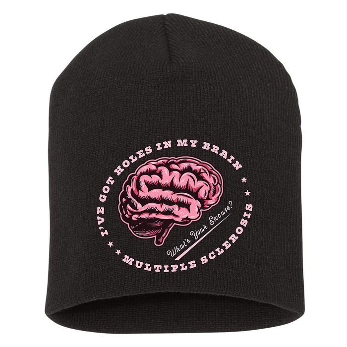 IVe Got Holes In My Brain Ms Multiple Sclerosis Awareness Short Acrylic Beanie
