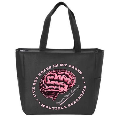 IVe Got Holes In My Brain Ms Multiple Sclerosis Awareness Zip Tote Bag